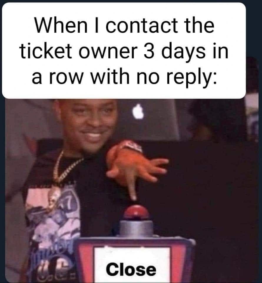 meme about someone closing a jira ticket that was left open